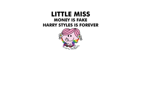 Little Miss Money is Fake, Harry Styles is Forever