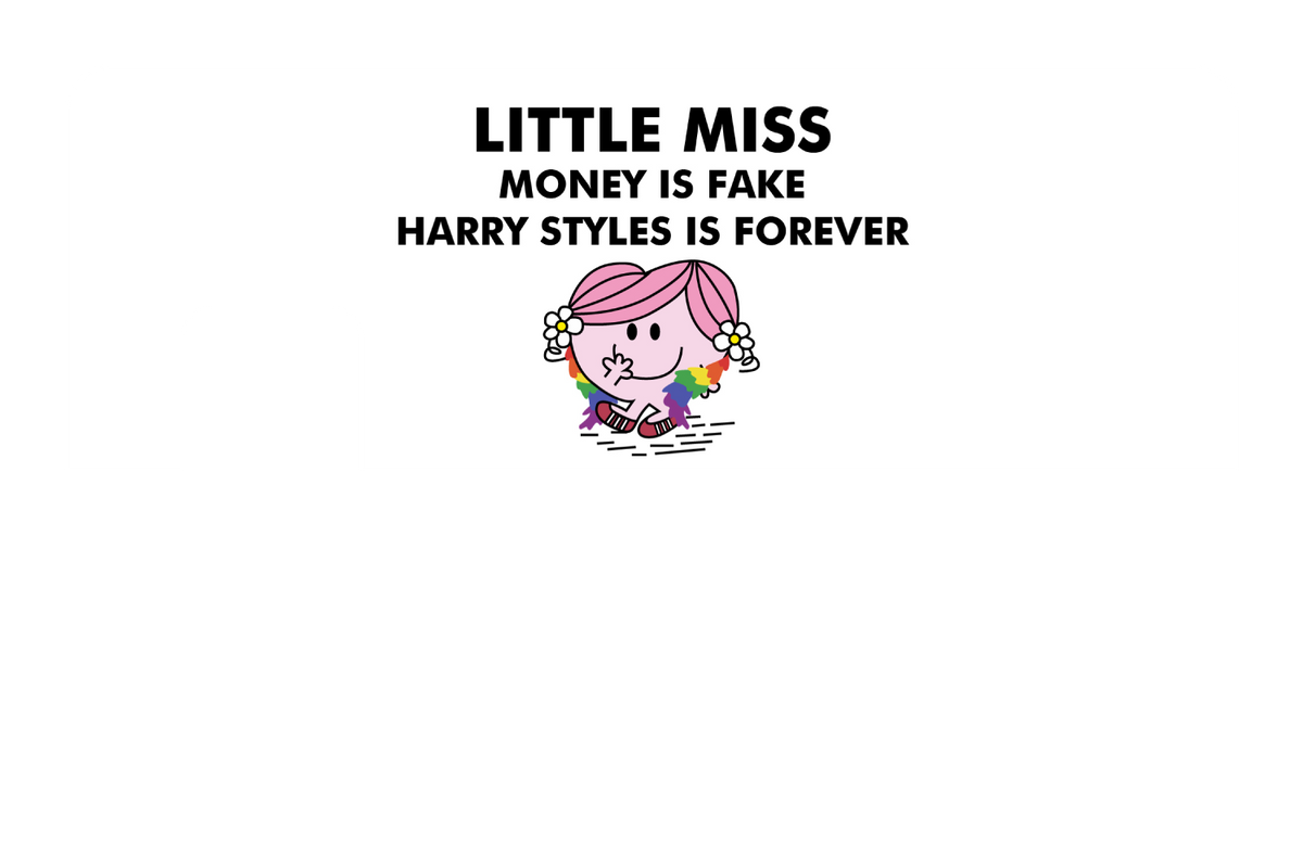 Little Miss Money is Fake, Harry Styles is Forever