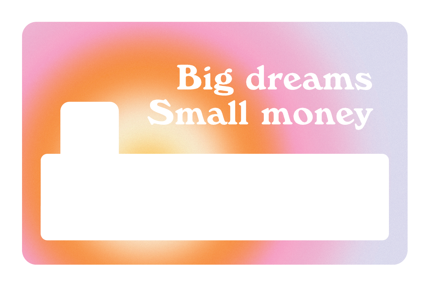 Big Dreams, Small Money