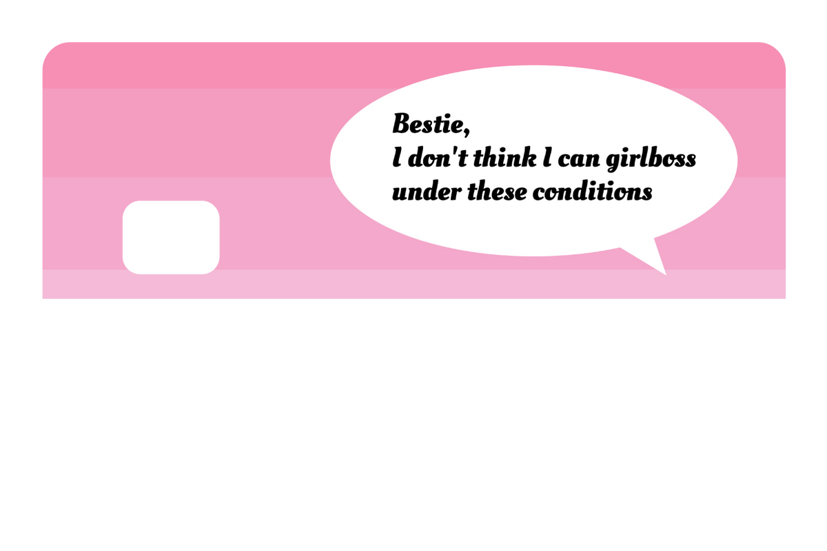 I don't think I can Girlboss