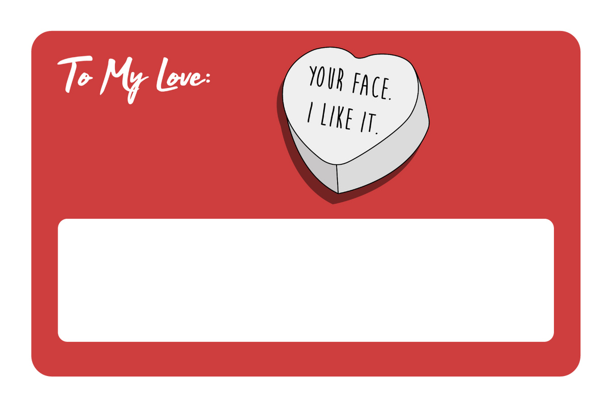 Your face. I like it.