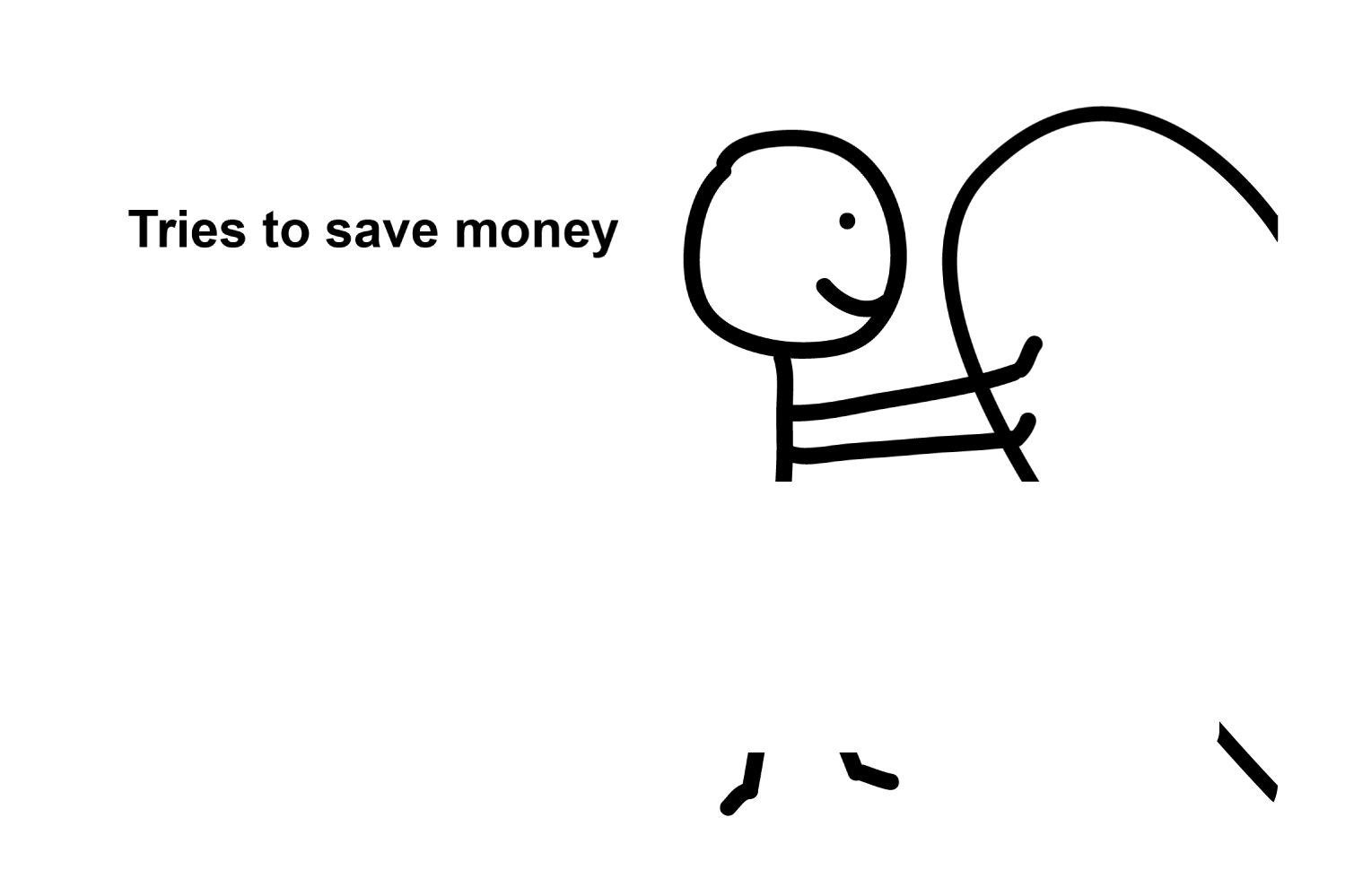 Tries to save money (Left)