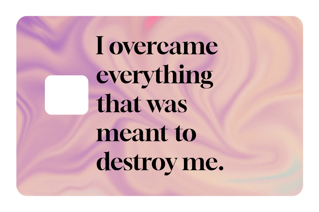 I Overcame Everything