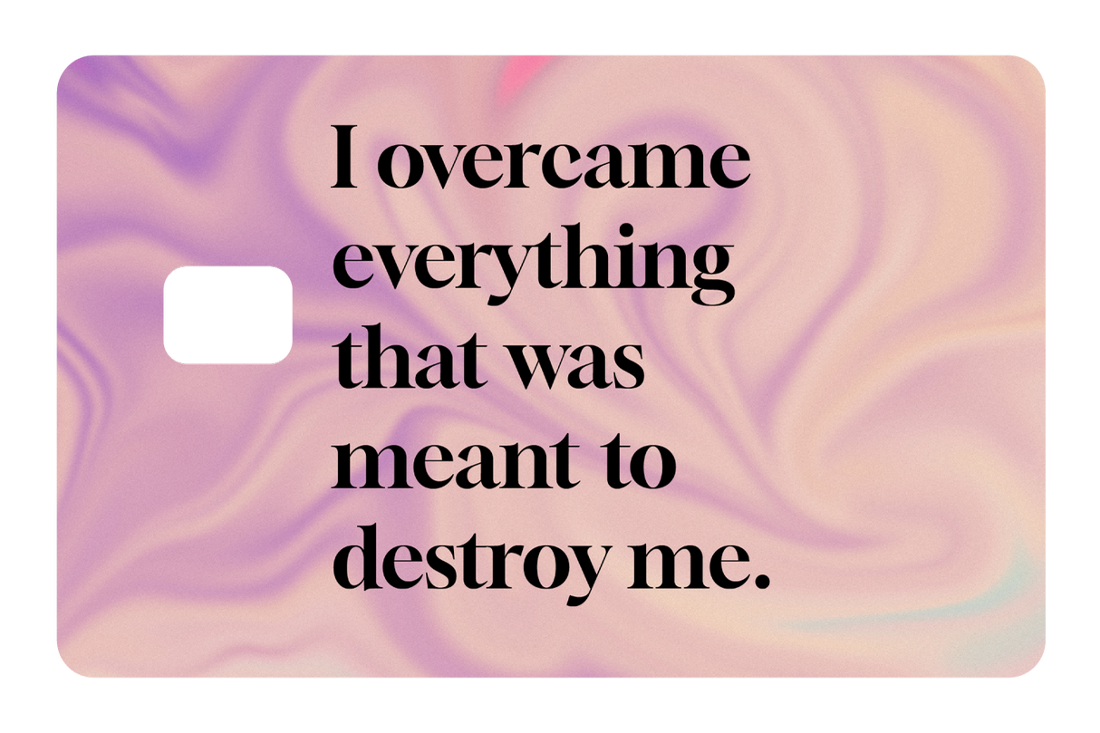 I Overcame Everything