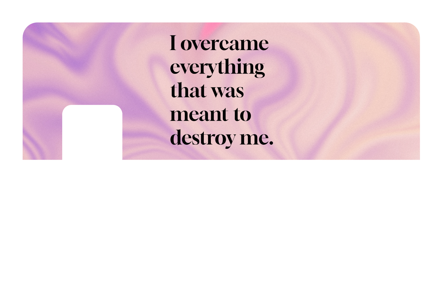 I Overcame Everything