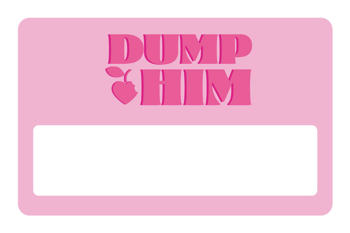 Dump Him