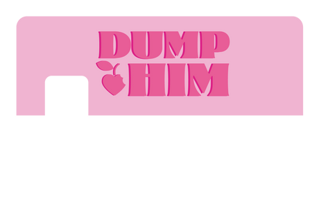 Dump Him