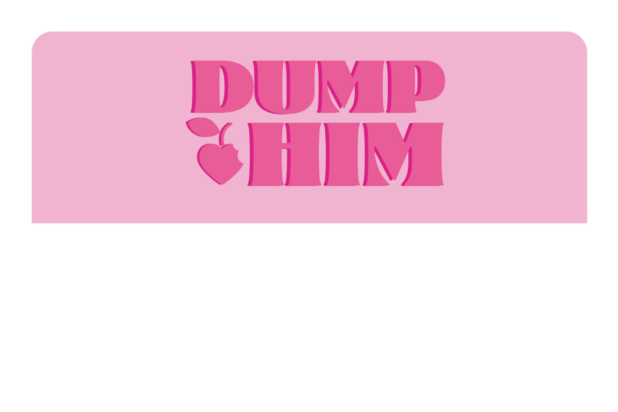 Dump Him