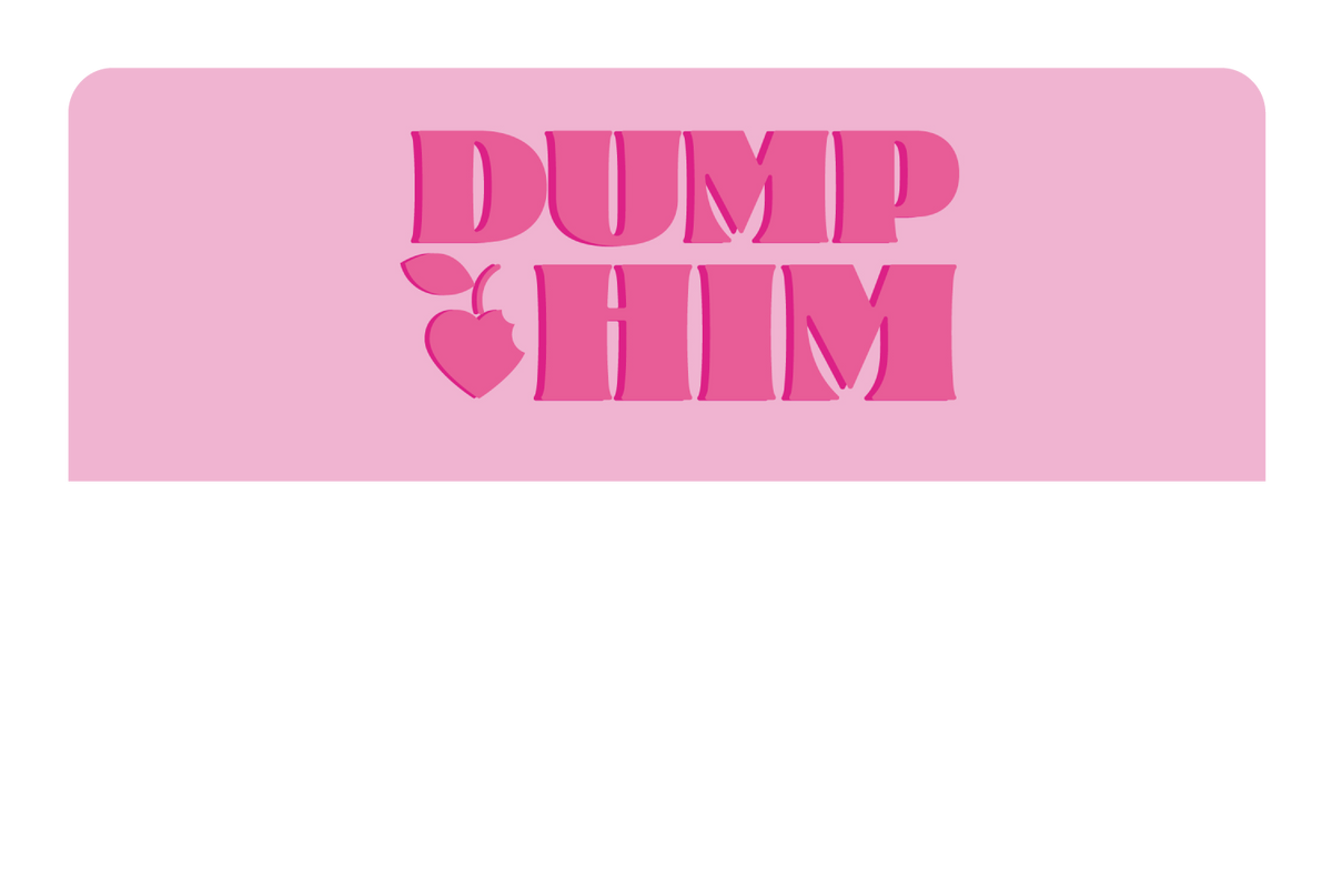 Dump Him