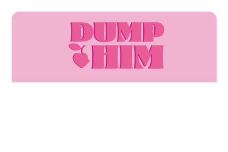 Dump Him