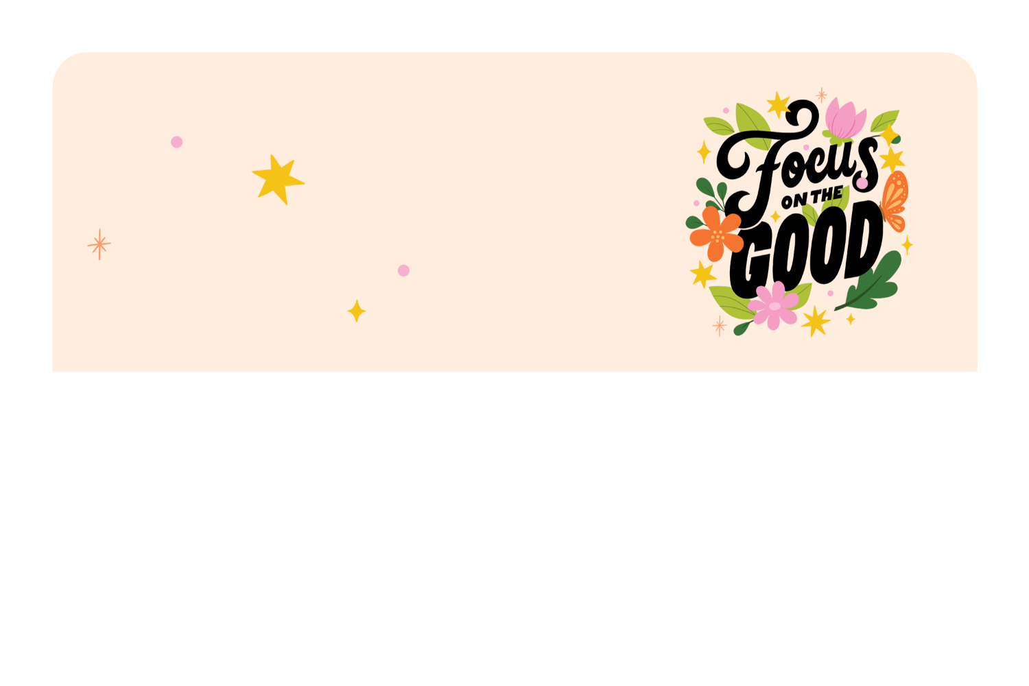 Focus on the Good