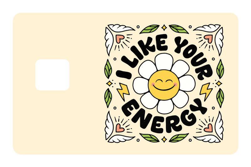 I Like Your Energy