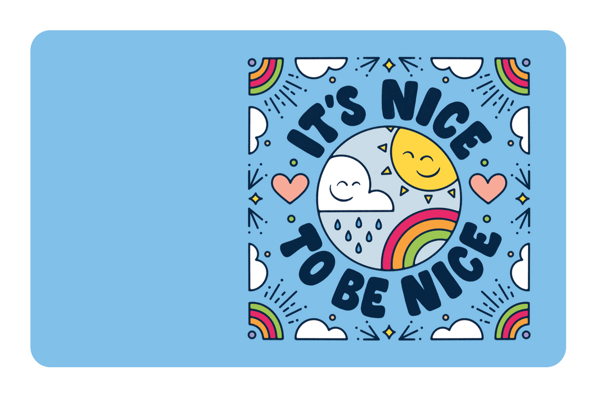 Nice To Be Nice