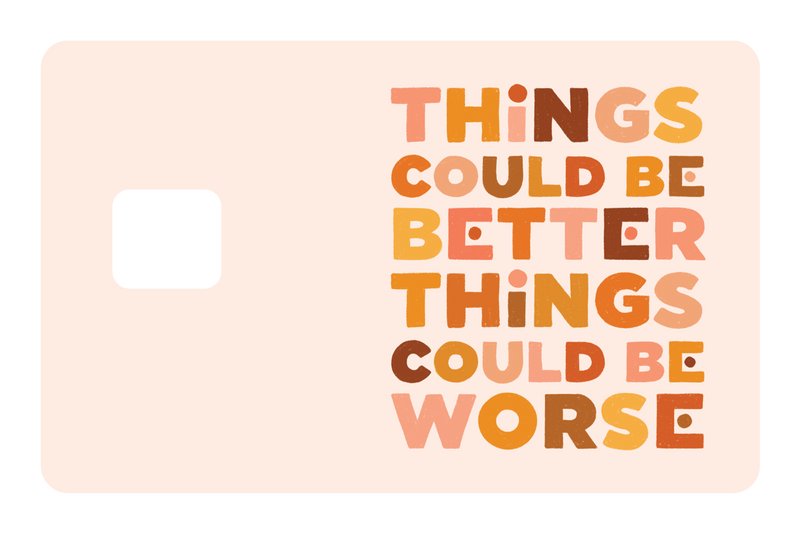 Things Could Be Better