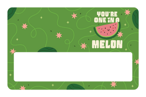 You're One in a Melon
