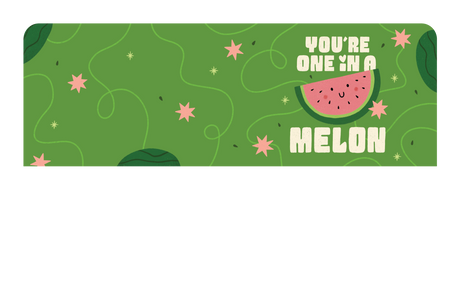 You're One in a Melon