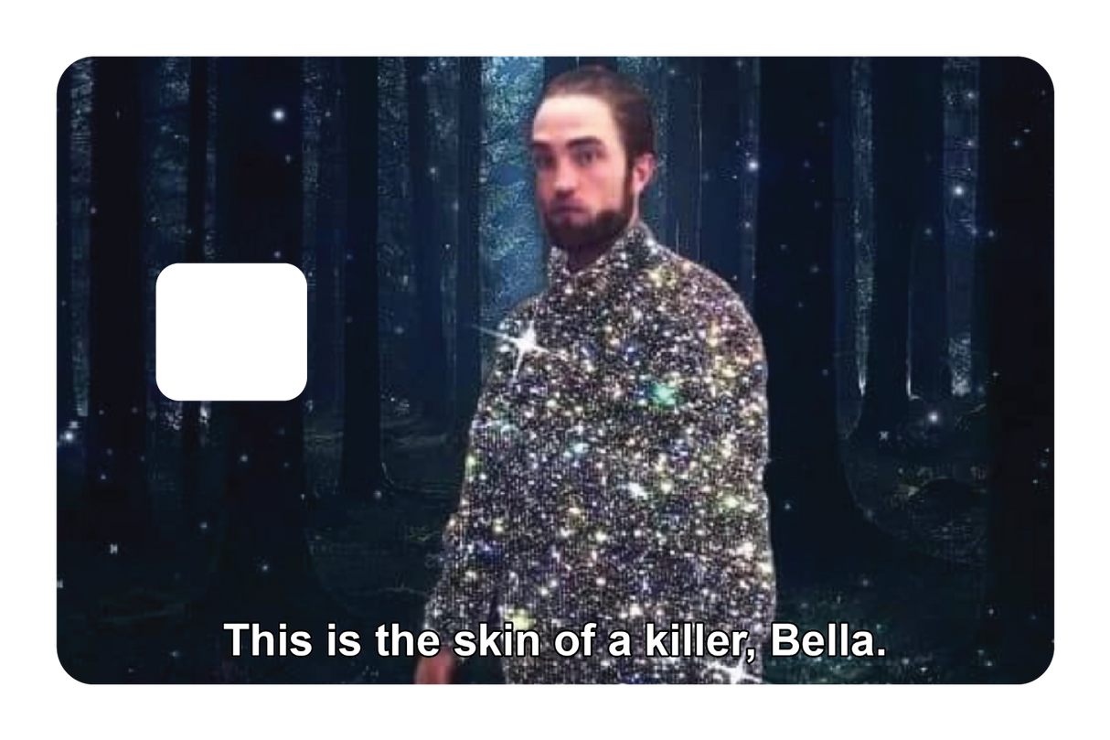 This is the skin of a killer, Bella