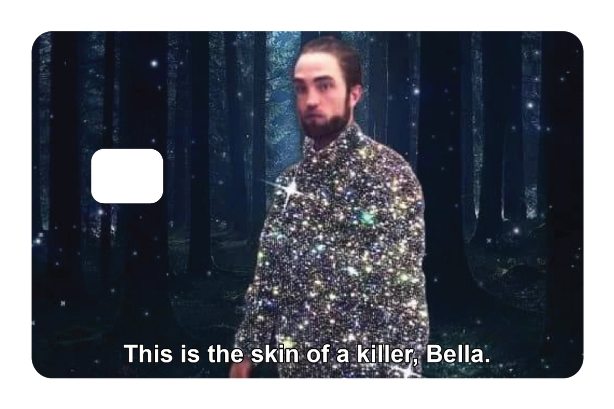 This is the skin of a killer, Bella