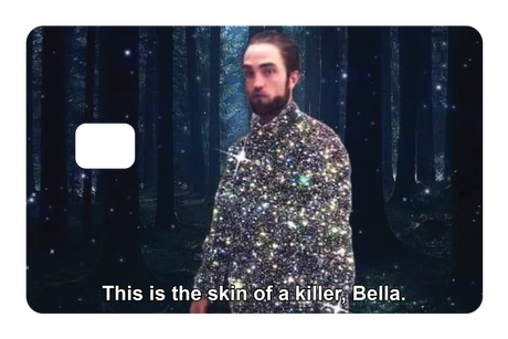 This is the skin of a killer, Bella