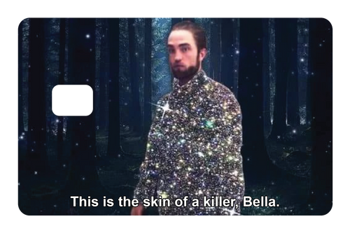 This is the skin of a killer, Bella