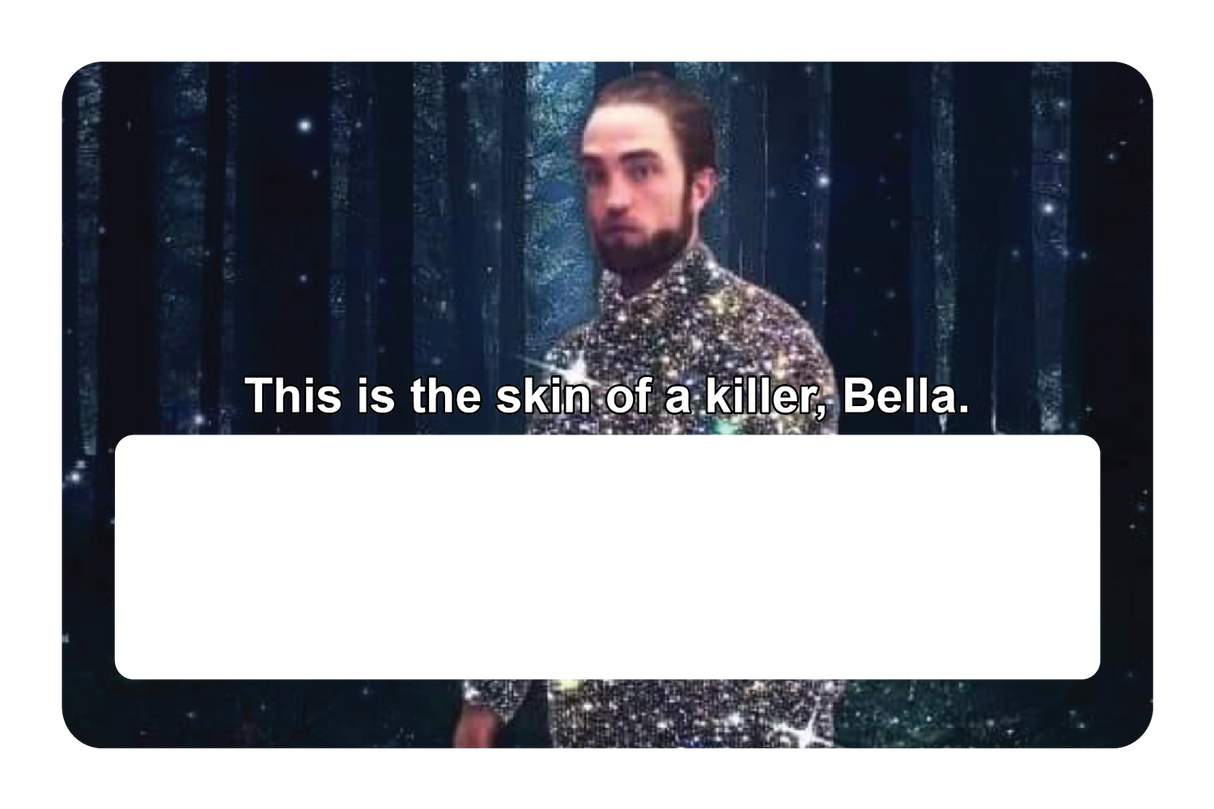 This is the skin of a killer, Bella