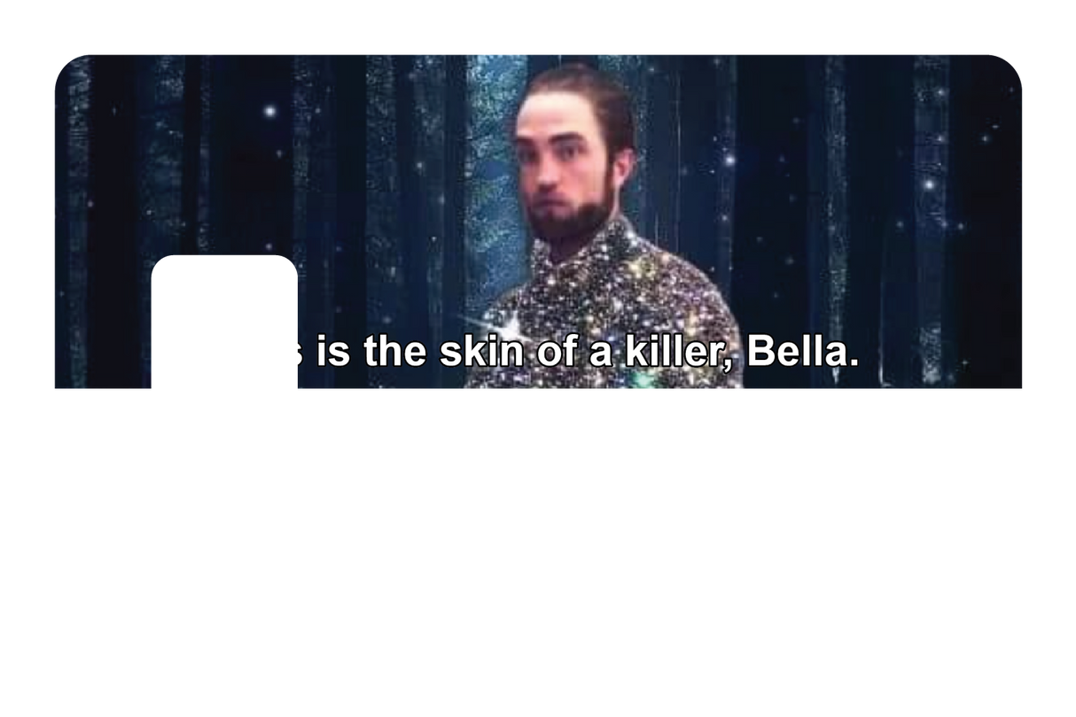 This is the skin of a killer, Bella