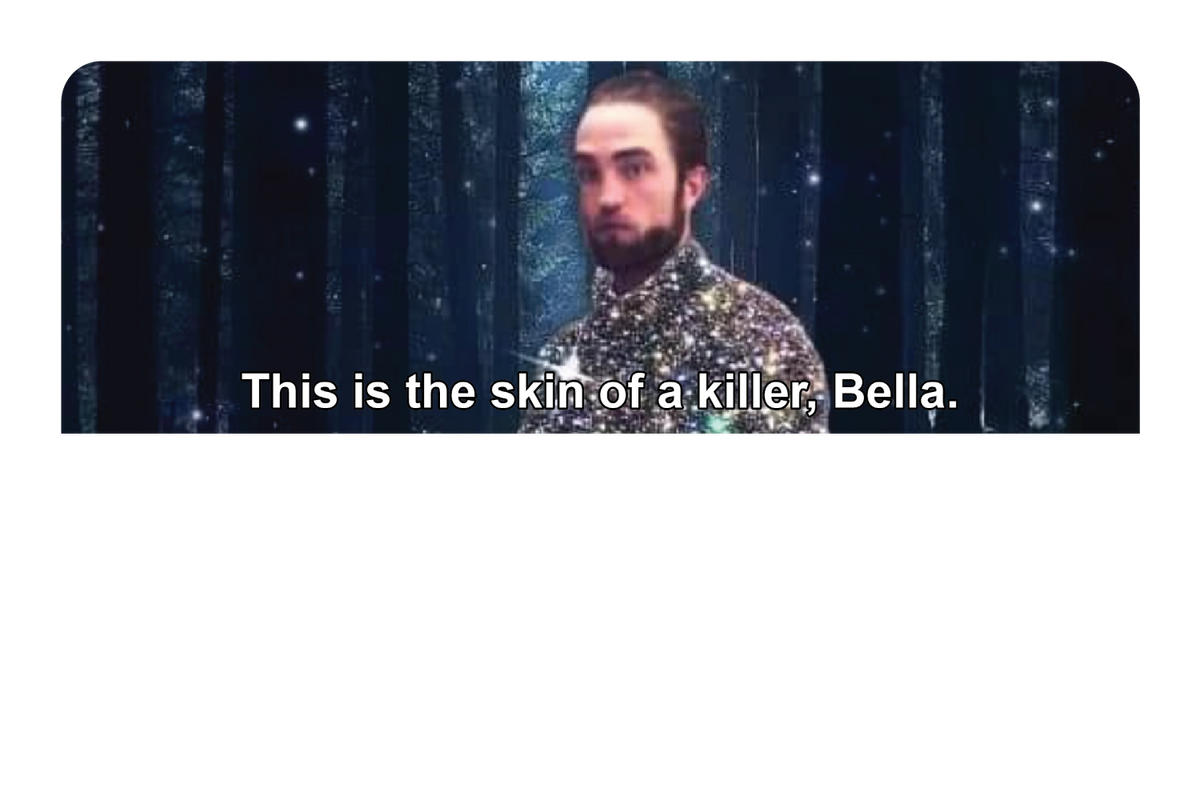 This is the skin of a killer, Bella