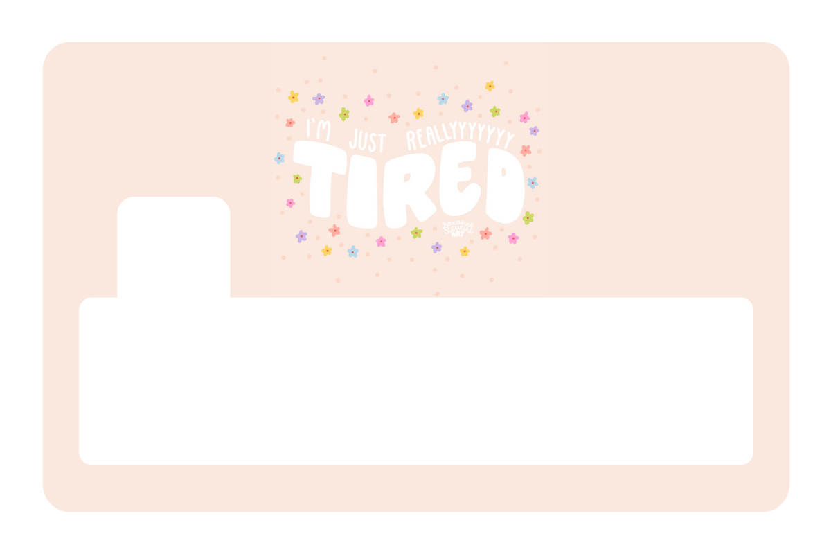 Tired.