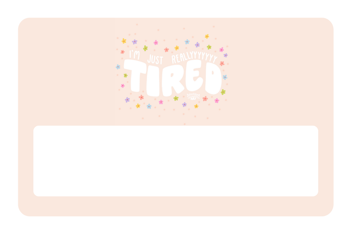Tired.