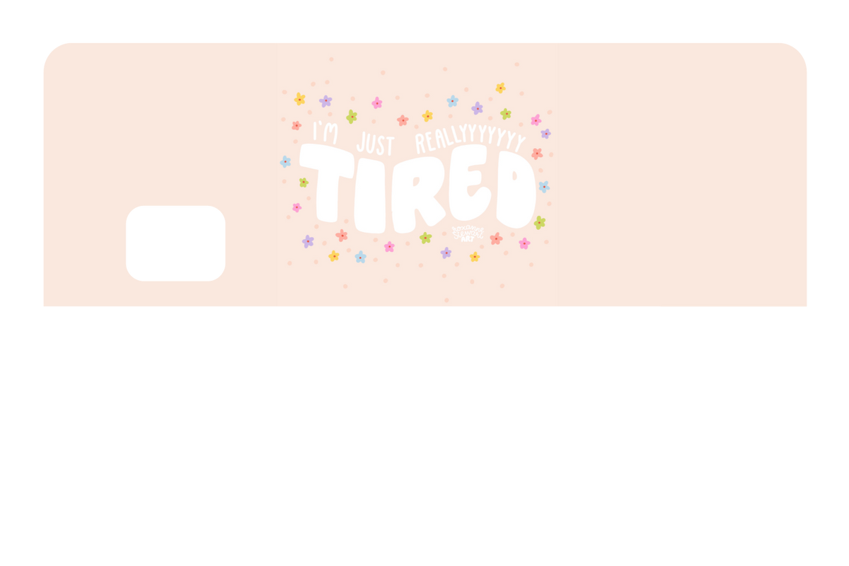Tired.