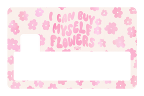 I can buy myself flowers