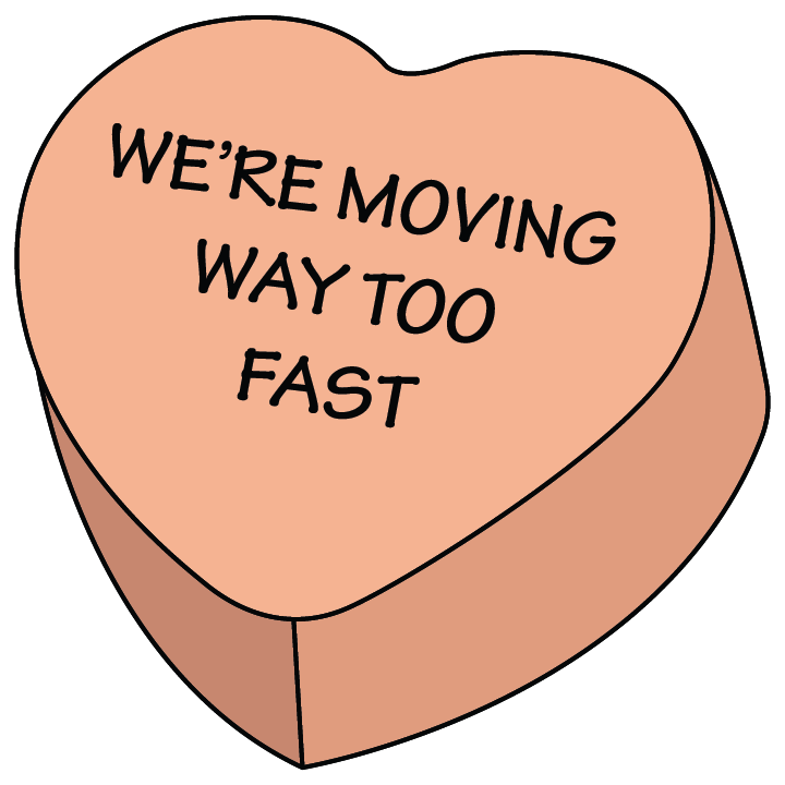 We're Moving Way Too Fast