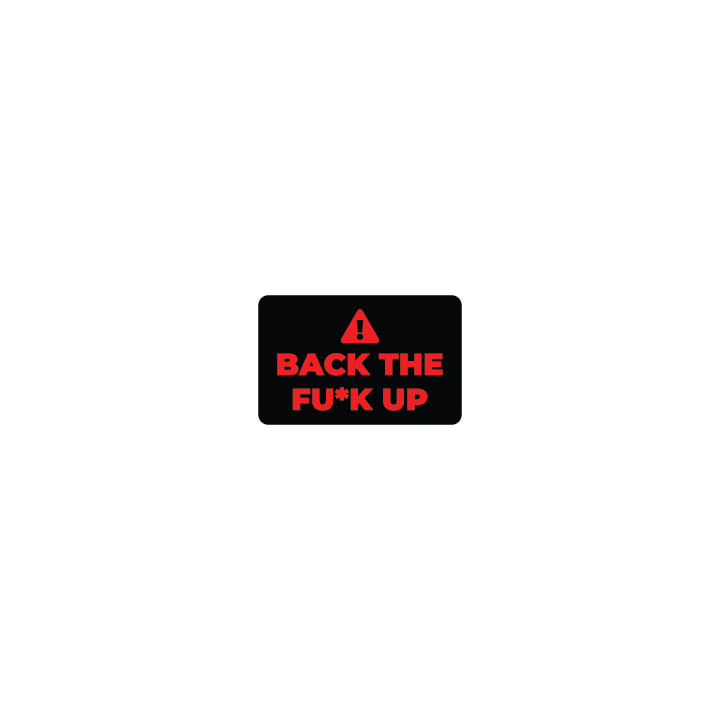 Back the F*ck Up