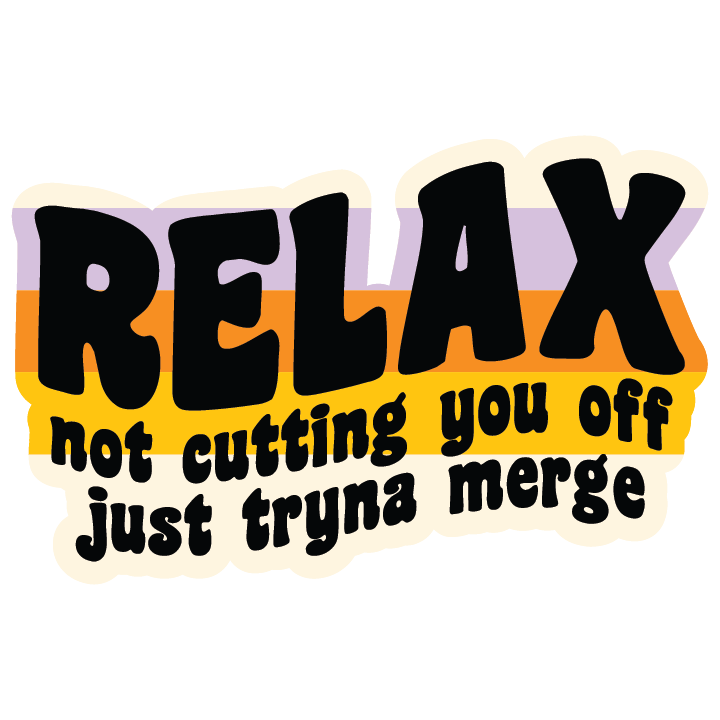 Relax, Not Cutting You Off