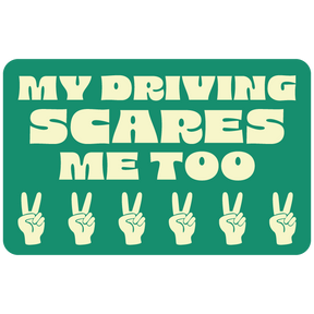 My Driving Scares Me Too