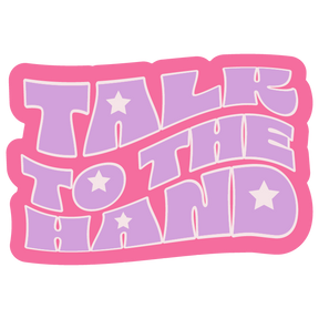 Talk to the Hand