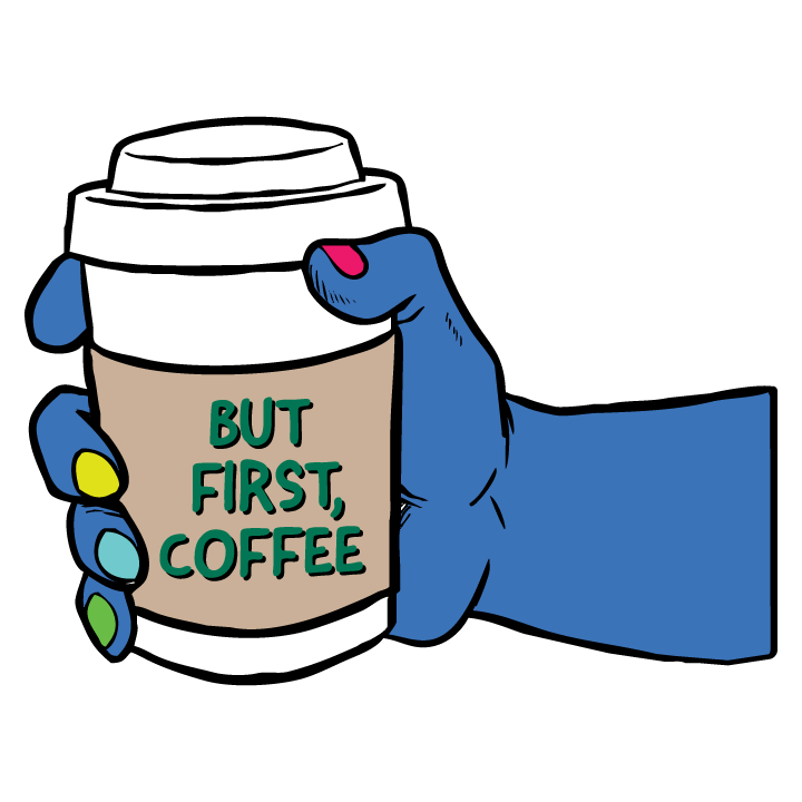 But First Coffee